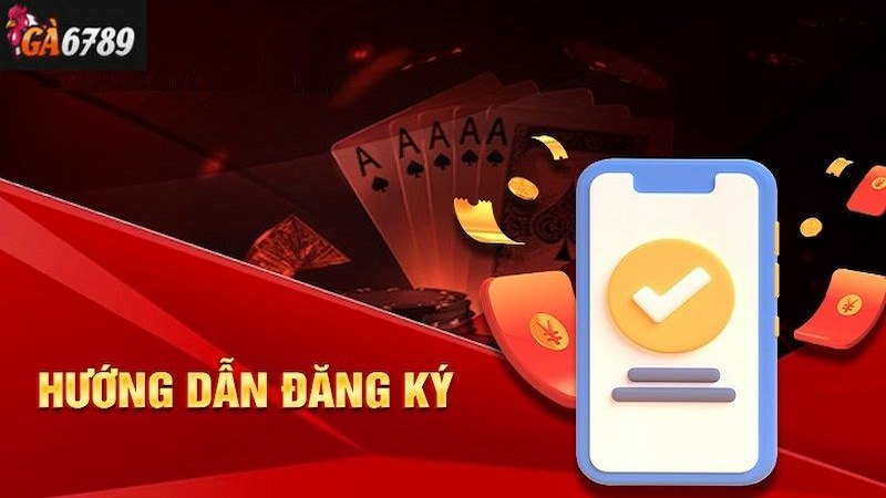Hướng dẫn đăng ký GA6789 dễ dàng, nhanh gọn